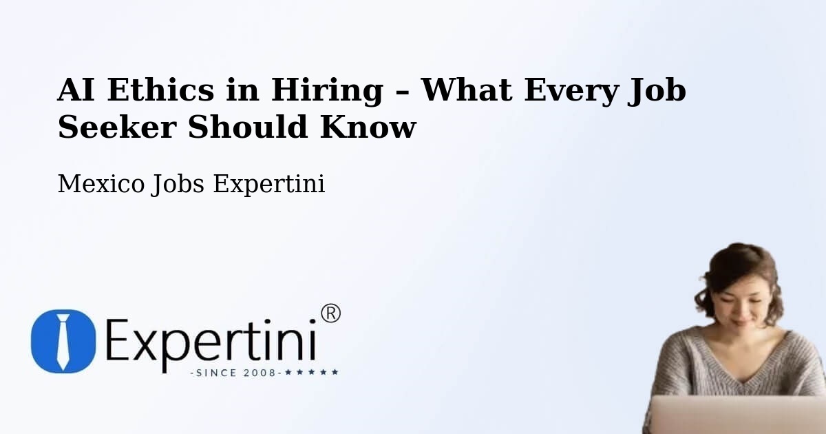AI Ethics in Recruitment & Hiring – Maxcanú - Maxcanú, Mexico Jobs Expertini
