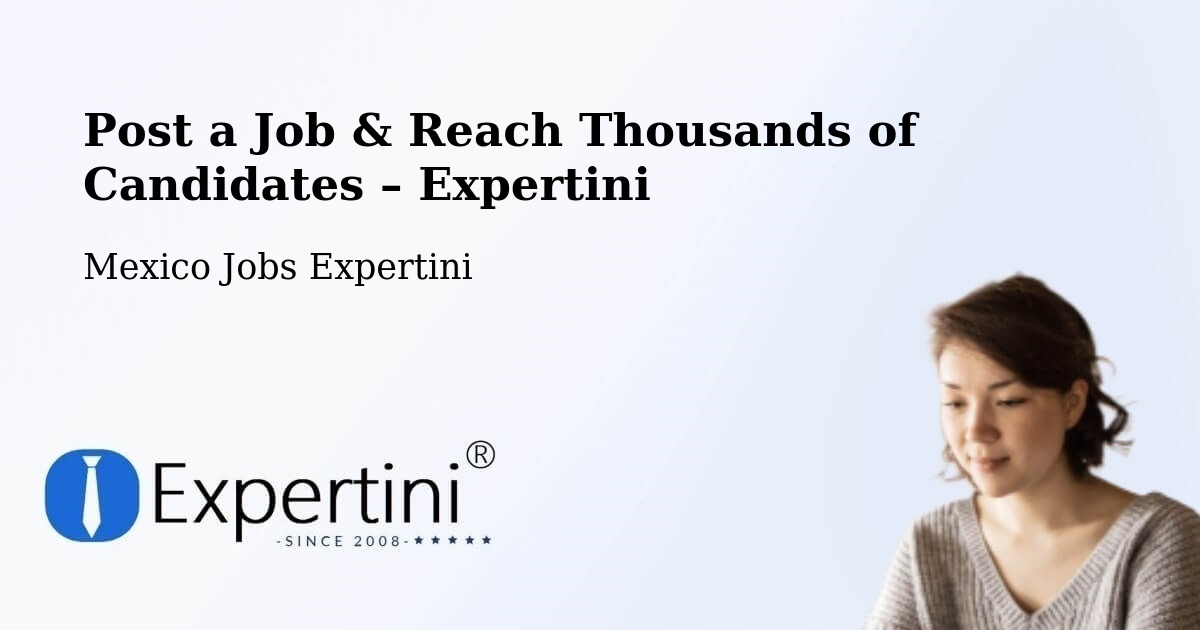Post a Job in Maxcanú – Hire the Right Talent - Maxcanú, Mexico Jobs Expertini