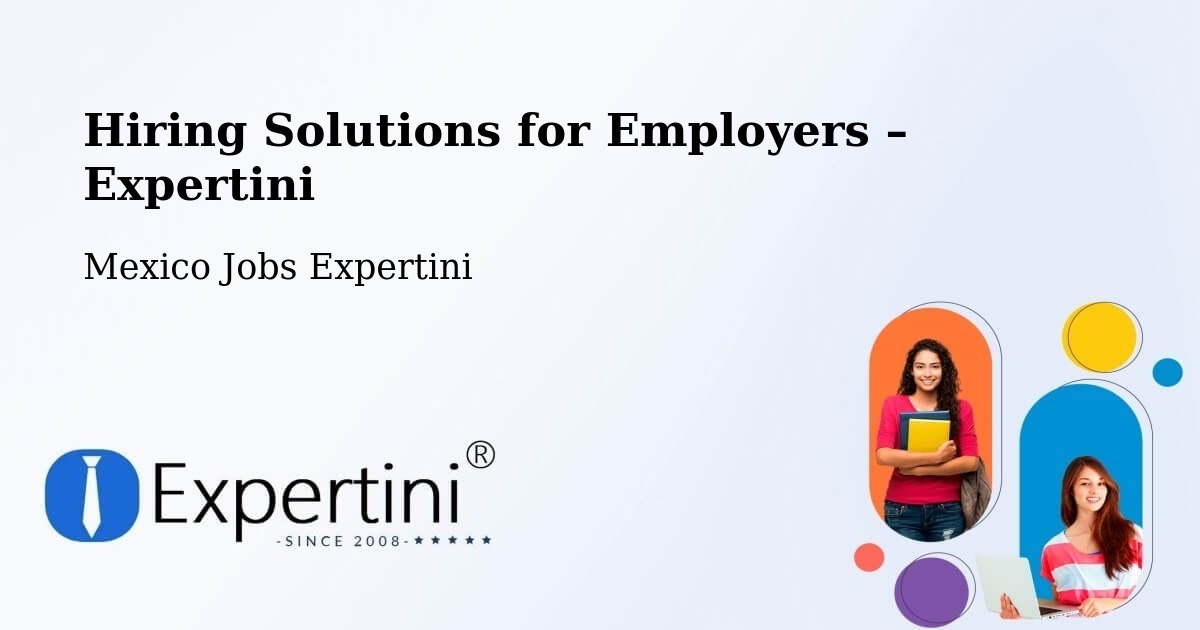 Hiring Solutions for Employers in Maxcanú - Maxcanú, Mexico Jobs Expertini