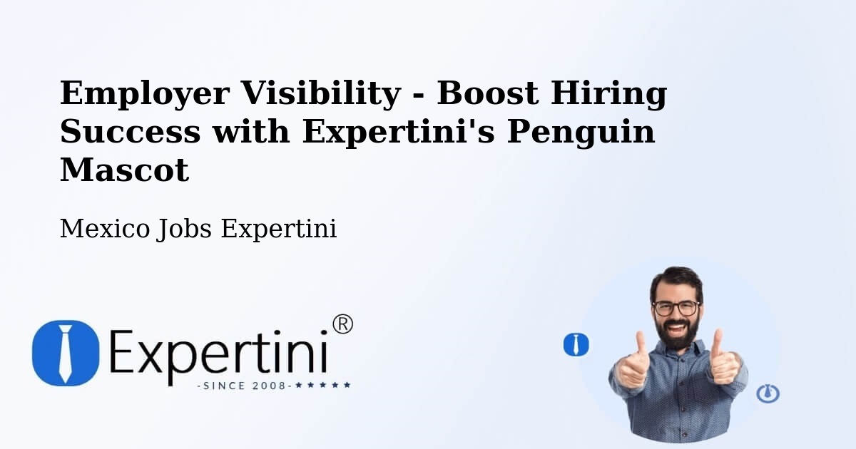 Employer Visibility Strategy – Maxcanú - Mexico Jobs Expertini